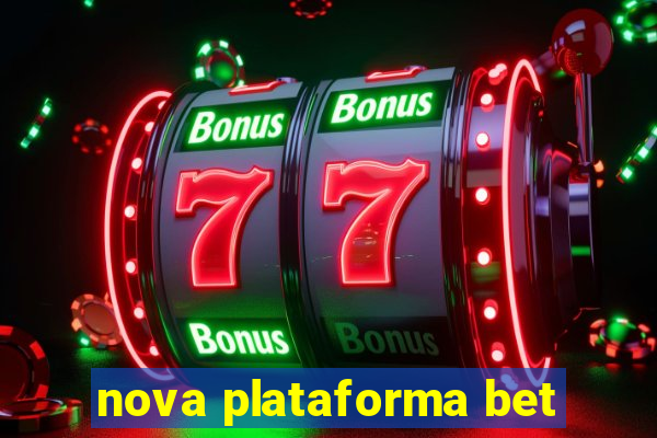 nova plataforma bet